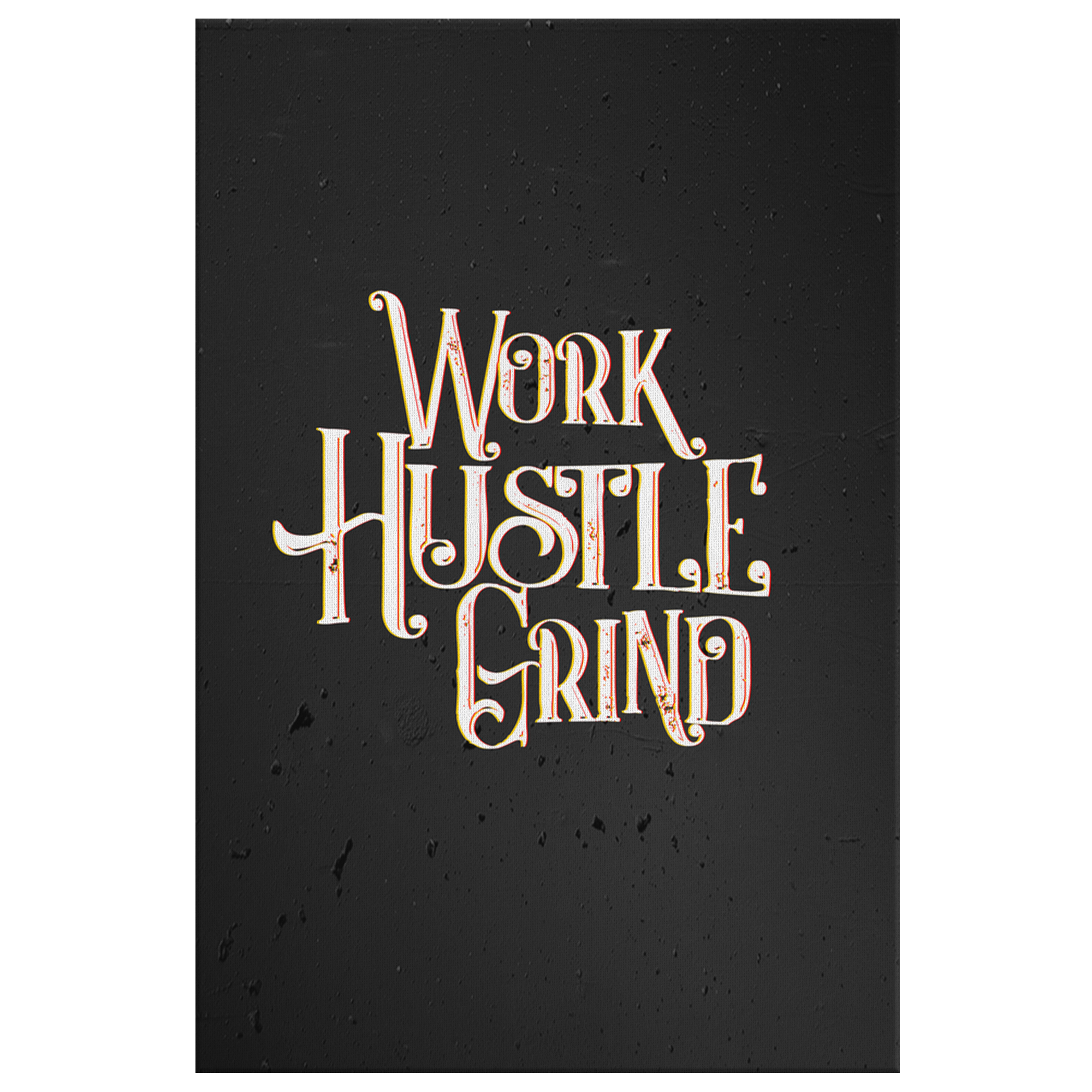 Work Hustle Grind - Blend On Canvas